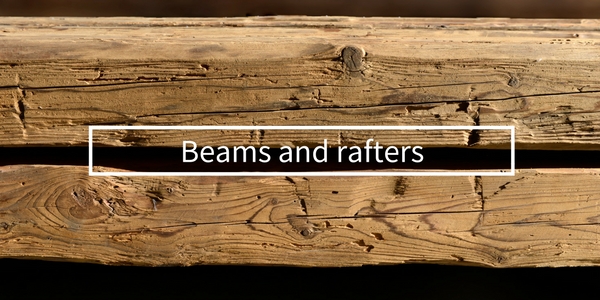 Beams and rafters