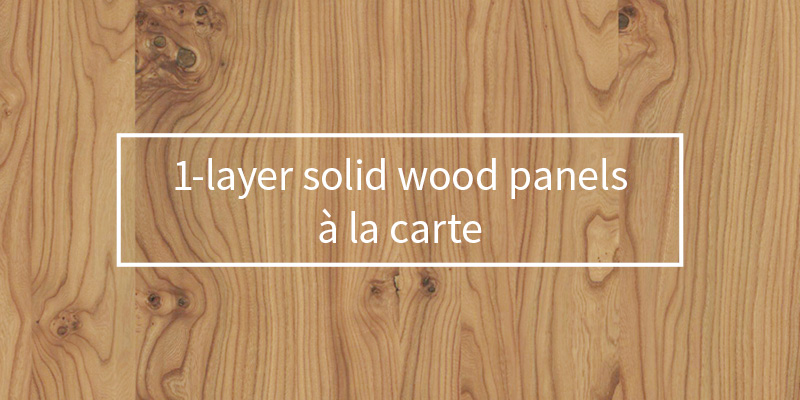 1-layer solid wood panels à la carte